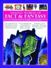 Amazing Worlds of Fact & Fantasy: A Collection of 8 Fabulous Books: Be enthralled by the truth behind the myths and the historical facts behind the fantasies; learn through step-by-step hands-on projects that make history come alive; fabulous photographs,