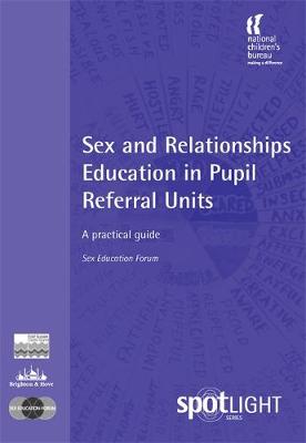 Sex and Relationships Education in Pupil Referral Units: A Practical Guide