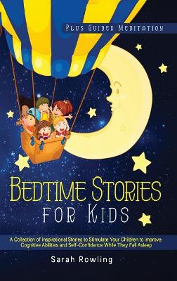 Bedtime Stories for Kids 3 Books in 1: A Collection of Inspirational Stories, Read to Stimulate and Improve Your Children's Cognitive Abilities and Self-Confidence Before They Fall Asleep