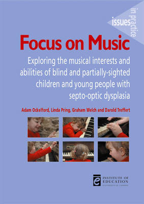 Focus on Music: Exploring the musical interests and abilities of blind and partially-sighted children and young people with septo-optic dysplasia