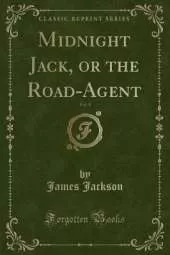 Midnight Jack, or the Road-Agent, Vol. 1 (Classic Reprint)