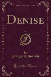 Denise, Vol. 1 (Classic Reprint)