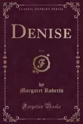 Denise, Vol. 1 (Classic Reprint)