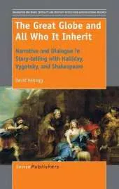 The Great Globe and All Who It Inherit: Narrative and Dialogue in Story-telling with Halliday, Vygotsky, and Shakespeare