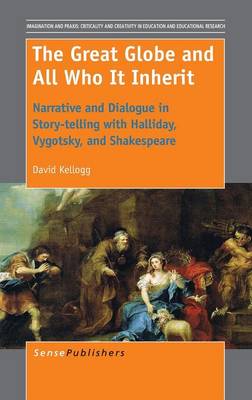 The Great Globe and All Who It Inherit: Narrative and Dialogue in Story-telling with Halliday, Vygotsky, and Shakespeare