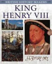 Henry VIII: British History Makers