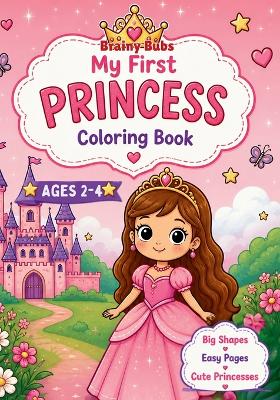 My First Princess Coloring Book: Big Shapes - Easy Pages - Cute Princesses