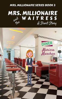 Mrs. Millionaire and the Waitress: Book 3