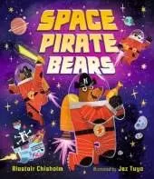 Space Pirate Bears: An intergalactic adventure full of funny twists and turns, perfect for ages 3-7 to share with Dad on Father's Day