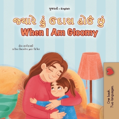 When I am Gloomy (Gujarati English Bilingual Children's Book)