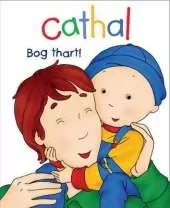 Cathal: Bog Thart!