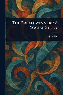 The Bread-winners: A Social Study