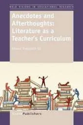 Anecdotes and Afterthoughts: Literature as a Teacher's Curriculum