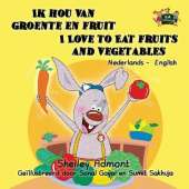 Ik Hou Van Groente En Fruit I Love to Eat Fruits and Vegetables: Dutch English Bilingual Edition