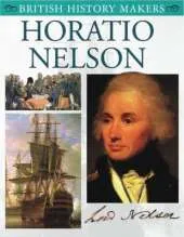 Horatio Nelson: British History Makers