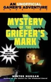 The Mystery of the Griefer's Mark: An Unofficial Gamer's Adventure, Book Two