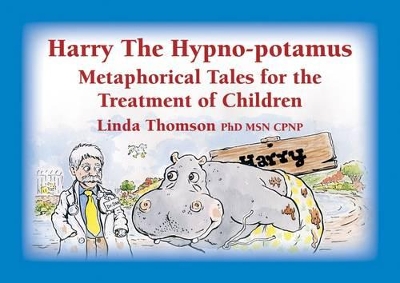 Harry the Hypno-potamus: Metaphorical Tales for the Treatment of Children