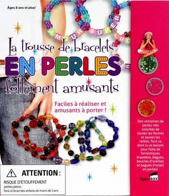 La Trousse de Bracelets en Perles Follement Amusants: Faciles a realiser et amusants a porter!