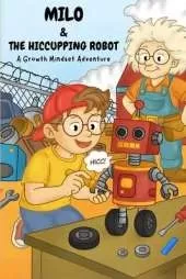 Milo and the Hiccupping Robot: A Fun Growth Mindset Story for Kids Ages 5-9