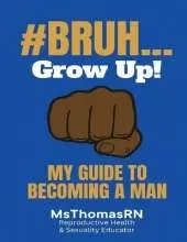 #Bruh...: My Guide To Becoming A Man