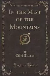 In the Mist of the Mountains (Classic Reprint)