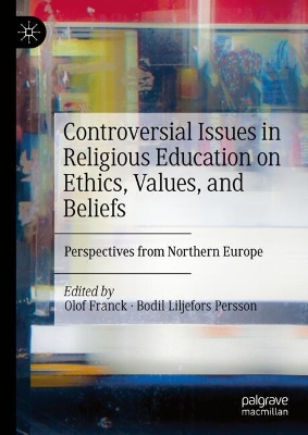 Controversial Issues in Religious Education on Ethics, Values, and Beliefs: Perspectives from Northern Europe