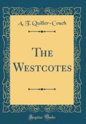 The Westcotes (Classic Reprint)