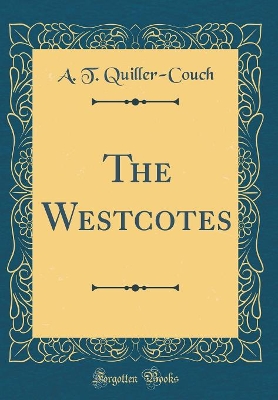 The Westcotes (Classic Reprint)