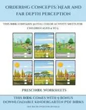 Preschool Worksheets (Ordering concepts near and far depth perception): This book contains 30 full color activity sheets for children aged 4 to 7