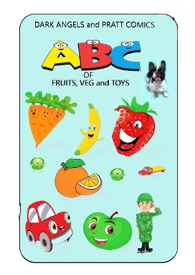 ABC of FRUITS, VEG and TOYS: DARK ANGELS and PRATT COMICS