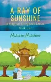 A Ray of Sunshine: A Magical Storybook Series Book One