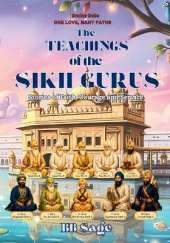 The Teachings of the Sikh Gurus: Stories of Faith Courage and Service