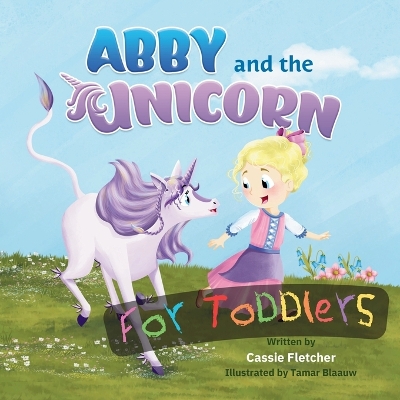Abby and the Unicorn for Toddlers: A simplified version of the original story for children 3 and under