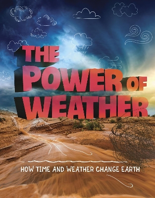 The Power of Weather: How Time and Weather Change the Earth