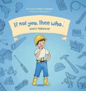 Noah's Treehouse Book 2 in the If Not You Then Who? series that shows kids 4-10 how ideas become useful inventions (8x8 Print on Demand Hard Cover)