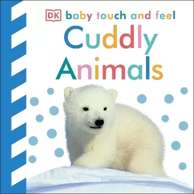 Baby Touch and Feel Cuddly Animals: An Interactive Snuggly Board Book