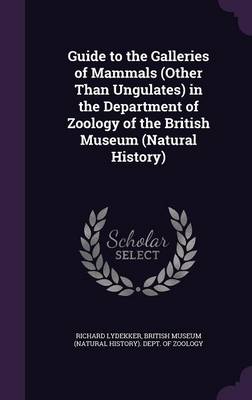 Guide to the Galleries of Mammals (Other Than Ungulates) in the Department of Zoology of the British Museum (Natural History)