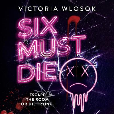 Six Must Die: an edge-of-your-seat queer YA thriller as six ex-friends race against the clock to survive a killer escape room