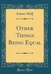 Other Things Being Equal (Classic Reprint)