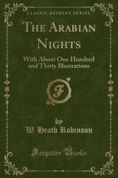 The Arabian Nights: With About One Hundred and Thirty Illustrations (Classic Reprint)