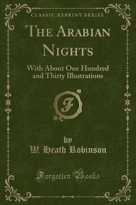 The Arabian Nights: With About One Hundred and Thirty Illustrations (Classic Reprint)