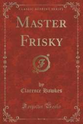 Master Frisky (Classic Reprint)