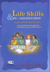 Lifeskills and Hiv/aids Education: Gr 7: A Manual and Resource Guide for Intermediate Phase School Teachers