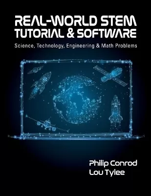 Real-World STEM Tutorial & Software: Science, Technology, Engineering and Math Problems