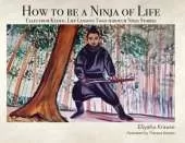 How to be a Ninja of Life: Tales from Kyoto