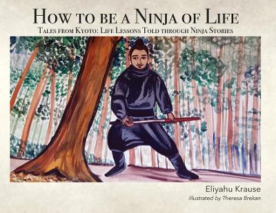 How to be a Ninja of Life: Tales from Kyoto