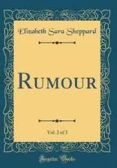 Rumour, Vol. 2 of 3 (Classic Reprint)