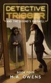 Detective Trigger and the Legend's Farewell: Book Four