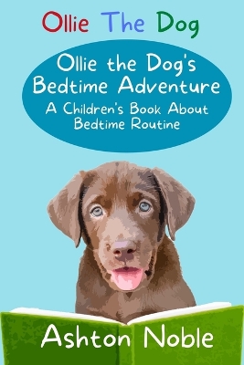 Ollie the Dog's Bedtime Adventure: A Children's book About Bedtime Routine (Ollie the Dog)