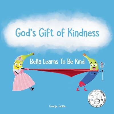 God's Gift of Kindness: Bella Learns To Be Kind